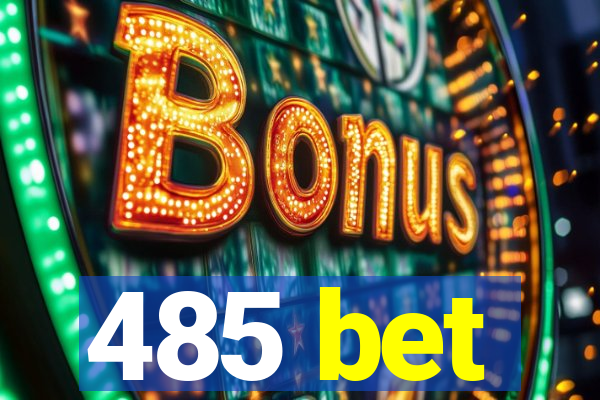 485 bet